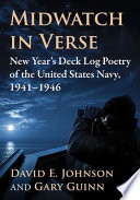 Midwatch in verse : New Year's deck log poetry of the United States Navy, 1941-1946 /