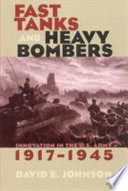 Fast tanks and heavy bombers : innovation in the U.S. Army, 1917-1945 /