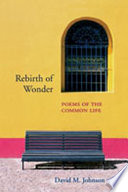 Rebirth of wonder : poems of the common life /