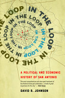 In the loop : a political and economic history of San Antonio /