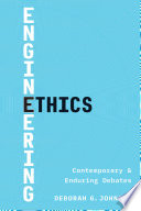 Engineering ethics : contemporary and enduring debates /