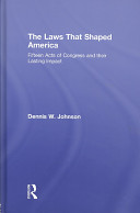 The laws that shaped America : fifteen acts of Congress and their lasting impact /