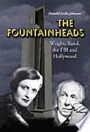 The fountainheads : Wright, Rand, the FBI and Hollywood /