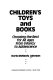 Children's toys and books : choosing the best for all ages from infancy to adolescence /