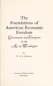 The foundations of American economic freedom ; government and enterprise in the age of Washington.