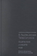 E. Pauline Johnson, Tekahionwake : collected poems and selected prose /