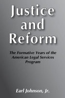 Justice and reform : the formative years of the American Legal Services Program /