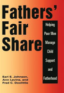 Fathers' fair share : helping poor men manage child support and fatherhood /