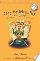 Gay spirituality : the role of gay identity in the transformation of human consciousness /