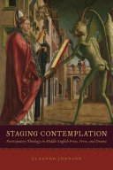 Staging contemplation : participatory theology in Middle English prose, verse, and drama /