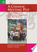 A Chinese melting pot : original people and immigrants in Hong Kong's first 'new town' /