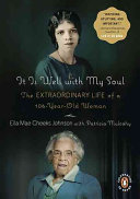 It is well with my soul : the extraordinary life of a 106-year-old woman /