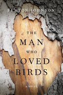 The man who loved birds : a novel /