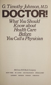 Doctor! : What you should know about health care before you call a physician /