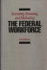 Recruiting, retaining, and motivating the federal workforce /