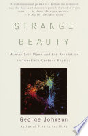 Strange beauty : Murray Gell-Mann and the revolution in twentieth-century physics /