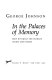 In the palaces of memory : how we build the worlds inside our heads /