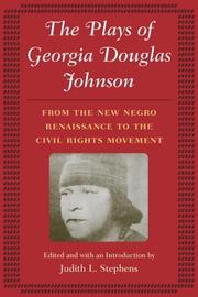 The plays of Georgia Douglas Johnson : from the new Negro renaissance to the civil rights movement /