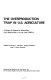 The overproduction trap in U.S. agriculture ; a study of resource allocation from World War I to the late 1960's /