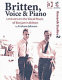 Britten, voice, & piano : lectures on the vocal music of Benjamin Britten /