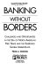 Banking without borders : challenges and opportunities in the era of North American free trade and the emerging global marketplace /