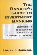 Banker's guide to investment banking : securities & underwriting activities in commercial banking /