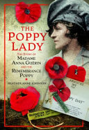 The poppy lady : the story of madame Anna Guérin and the remembrance poppy /