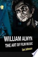 William Alwyn : the art of film music /