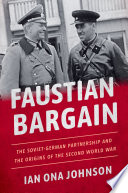 Faustian bargain : the Soviet-German partnership and the origins of the Second World War /