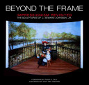 Beyond the frame : Impressionism revisited : the sculptures of J. Seward Johnson, Jr. /