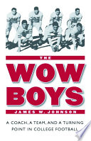 The wow boys : a coach, a team, and a turning point in college football /