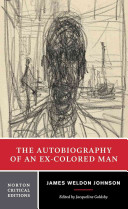 The autobiography of an ex-colored man : authoritative text, backgrounds and sources, criticism /