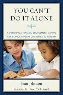 You can't do it alone : a communications and engagement manual for school leaders committed to reform /