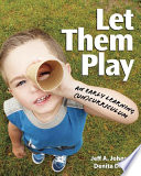 Let them play : an early learning (un)curriculum /
