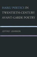 Haiku poetics in twentieth-century avant-garde poetry /