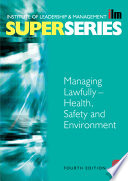 Managing lawfully - health, safety and environment /
