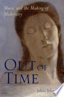 Out of time : music and the making of modernity /