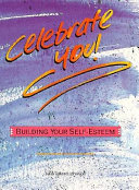 Celebrate you! : building your self-esteem /