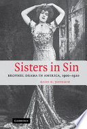 Sisters in sin : brothel drama in America, 1900-1920 /