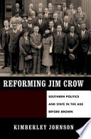 Reforming Jim Crow : Southern politics and state in the age before Brown /