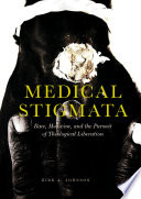 Medical Stigmata : Race, Medicine, and the Pursuit of Theological Liberation /