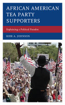 African American Tea Party supporters : explaining a political paradox /