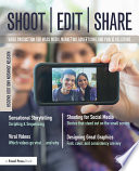 Shoot, edit, share : video production for mass media, marketing, advertising, and public relations /