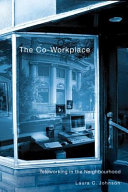 The co-workplace : teleworking in the neighbourhood /