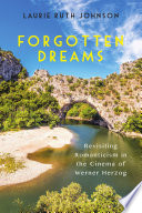 Forgotten dreams : revisiting romanticism in the cinema of Werner Herzog /