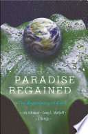 Paradise regained : the regreening of Earth /