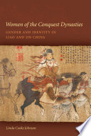 Women of the conquest dynasties : gender and identity in Liao and Jin China /