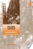 Cultural capitals : revaluing the arts, remaking urban spaces /