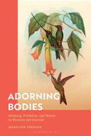 Adorning Bodies : Meaning, Evolution, and Beauty in Humans and Animals /