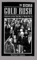 The second gold rush : Oakland and the East Bay in World War II /